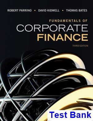 Fundamentals of Corporate Finance 3rd Edition Parrino Test Bank