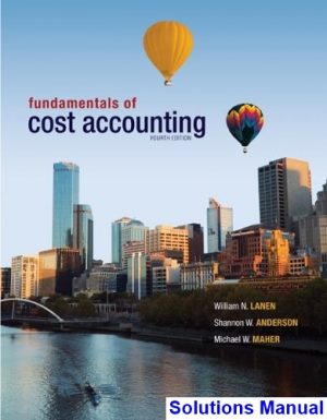 Fundamentals of Cost Accounting 4th Edition Lanen Solutions Manual
