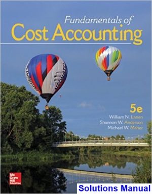 Fundamentals of Cost Accounting 5th Edition Lanen Solutions Manual
