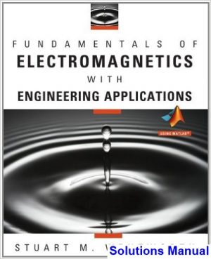 Fundamentals of Electromagnetics with Engineering Applications 1st Edition Wentworth Solutions Manual