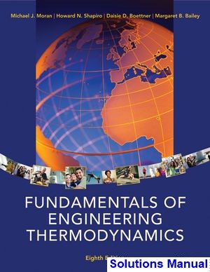 Fundamentals of Engineering Thermodynamics 8th Edition Moran Solutions Manual