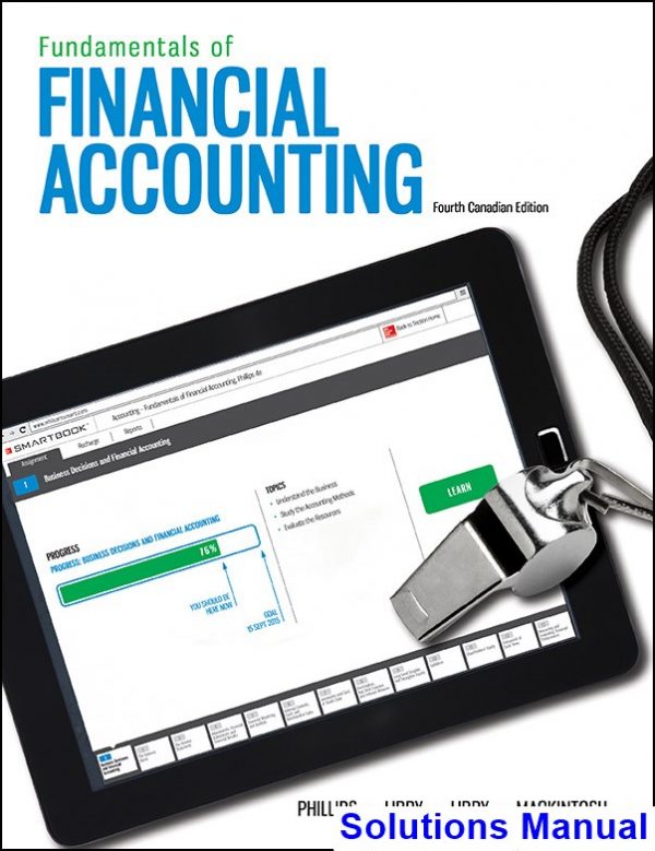 Fundamentals of Financial Accounting Canadian Canadian 4th Edition Phillips Solutions Manual