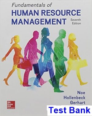 Fundamentals of Human Resource Management 7th Edition Noe Test Bank