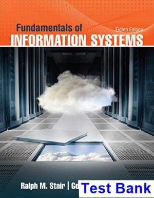Fundamentals of Information Systems 8th Edition Stair Test Bank