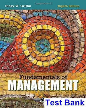 Fundamentals of Management 8th Edition Ricky Griffin Test Bank