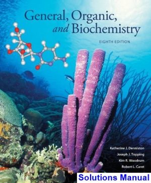 General Organic and Biochemistry 8th Edition Denniston Solutions Manual