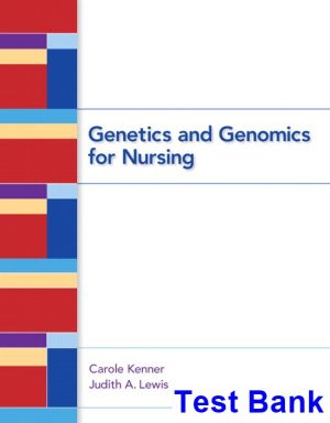 Genetics and Genomics for Nursing 1st Edition Kenner Test Bank