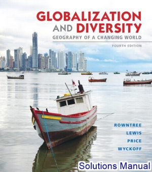 Globalization And Diversity Geography Of A Changing World 4th Edition Rowntree Solutions Manual