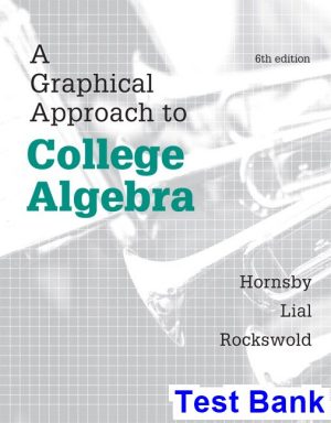 Graphical Approach to College Algebra 6th Edition Hornsby Test Bank