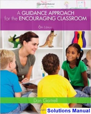 Guidance Approach for the Encouraging Classroom 6th Edition Dan Gartrell Solutions Manual