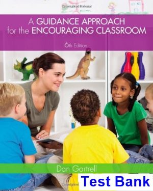 Guidance Approach for the Encouraging Classroom 6th Edition Dan Gartrell Test Bank