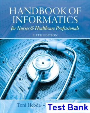 Handbook of Informatics for Nurses and Healthcare Professionals 5th Edition Hebda Test Bank