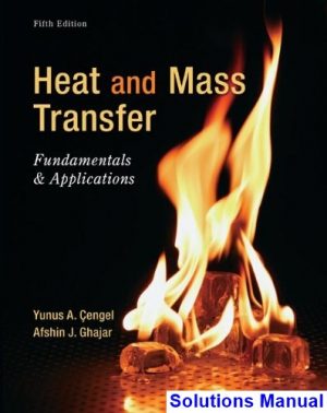 Heat and Mass Transfer Fundamentals and Applications 5th Edition Cengel Solutions Manual
