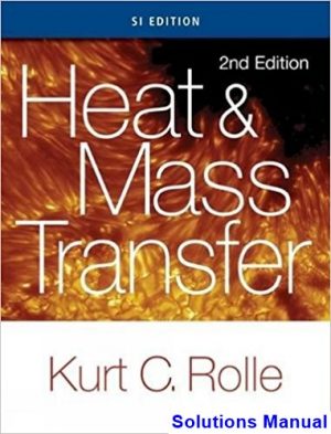 Heat and Mass Transfer SI Edition 2nd Edition Rolle Solutions Manual