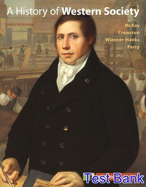 History of Western Society Since 1300 12th Edition McKay Test Bank