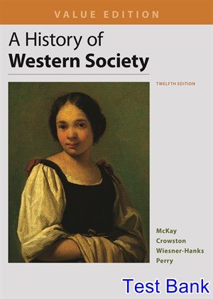 History of Western Society Value Edition 12th Edition McKay Test Bank