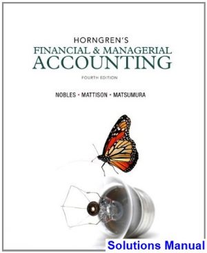 Horngrens Financial and Managerial Accounting 4th Edition Nobles Solutions Manual