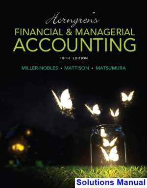 Horngrens Financial and Managerial Accounting 5th Edition Miller-Nobles Solutions Manual