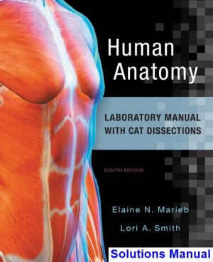 Human Anatomy Laboratory Manual with Cat Dissections 8th Edition Marieb Solutions Manual