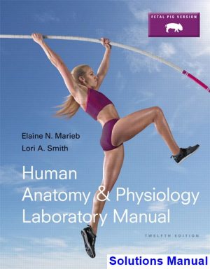 Human Anatomy and Physiology Laboratory Manual Fetal Pig Version 12th Edition Marieb Solutions Manual
