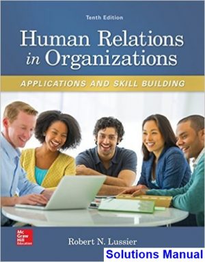 Human Relations in Organizations Applications and Skill Building 10th Edition Lussier Solutions Manual