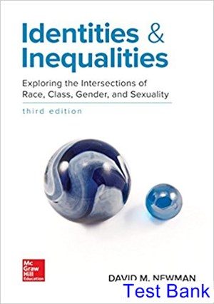 Identities and Inequalities Exploring the Intersections of Race Class Gender and Sexuality 3rd Edition Newman Test Bank