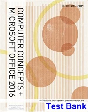 Illustrated Computer Concepts and Microsoft Office 365 and Office 2016 1st Edition Parsons Test Bank