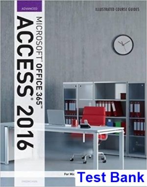 Illustrated Course Guide Microsoft Office 365 and Access 2016 Advanced 1st Edition Friedrichsen Test Bank