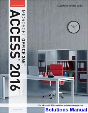 Illustrated Course Guide Microsoft Office 365 and Access 2016 Intermediate Spiral bound Version 1st Edition Friedrichsen Solutions Manual