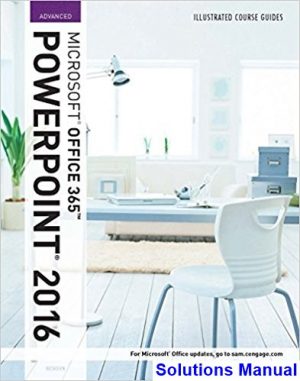 Illustrated Course Guide Microsoft Office 365 and PowerPoint 2016 Advanced Spiral bound Version 1st Edition Beskeen Solutions Manual