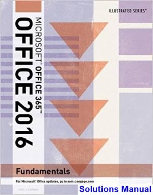Illustrated Microsoft Office 365 and Office 2016 Fundamentals 1st Edition Hunt Solutions Manual