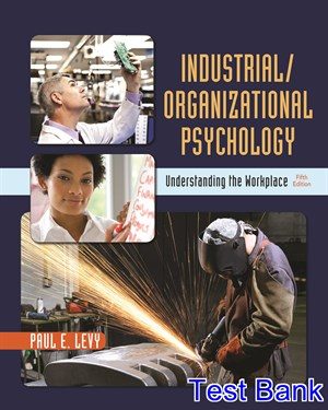 Industrial Organizational Psychology Understanding the Workplace 5th Edition Levy Test Bank