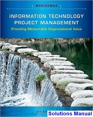 Information Technology Project Management Providing Measurable Organizational Value 5th Edition Marchewka Solutions Manual