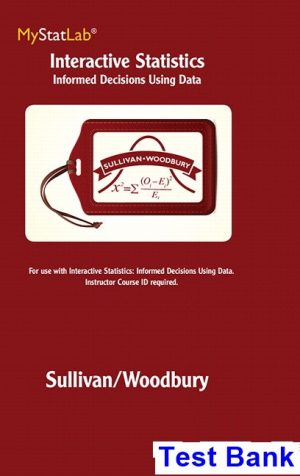 Interactive Statistics Informed Decisions Using Data 1st Edition Sullivan Test Bank