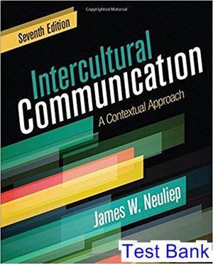 Intercultural Communication A Contextual Approach 7th Edition Neuliep Test Bank