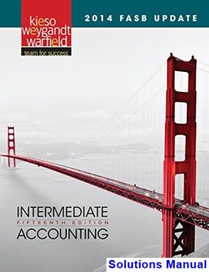 Intermediate Accounting 2014 FASB Update 15th Edition Kieso Solutions Manual