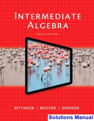 Intermediate Algebra 12th Edition Bittinger Solutions Manual