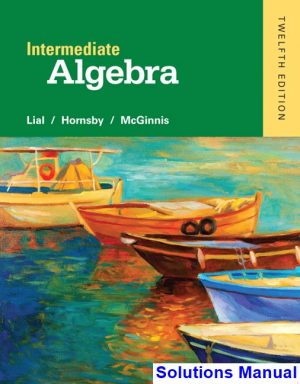 Intermediate Algebra 12th Edition Lial Solutions Manual