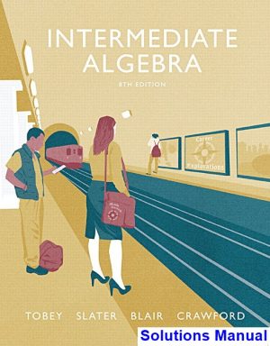 Intermediate Algebra 8th Edition Tobey Solutions Manual