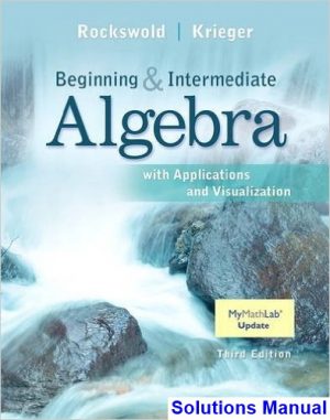 Intermediate Algebra with Applications and Visualization 3rd Edition Rockswold Solutions Manual