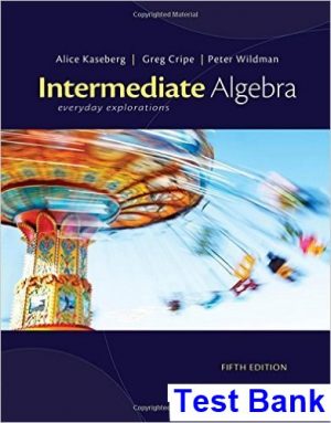 Intermediate Algebra Everyday Explorations 5th Edition Kaseberg Test Bank