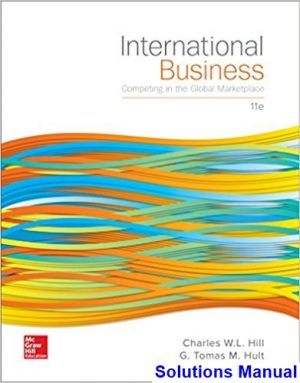 International Business Competing in the Global Marketplace 11th Edition Hill Solutions Manual