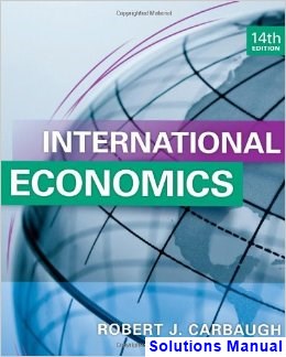 International Economics 14th Edition Robert Carbaugh Solutions Manual