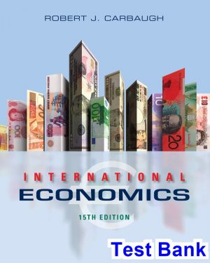 International Economics 15th Edition Robert Carbaugh Test Bank