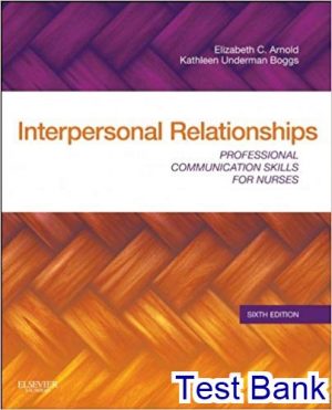 Interpersonal Relationships Professional Communication Skills for Nurses 6th Edition Arnold Test Bank