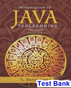 Introduction to Java Programming Brief Version 10th Edition Liang Test Bank