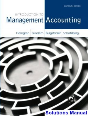 Introduction to Management Accounting 16th Edition Horngren Solutions Manual