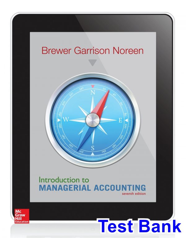 Introduction to Managerial Accounting 7th Edition Brewer Test Bank