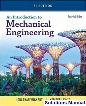 Introduction to Mechanical Engineering SI Edition 4th Edition Wickert Solutions Manual