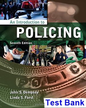 Introduction to Policing 7th Edition Dempsey Test Bank